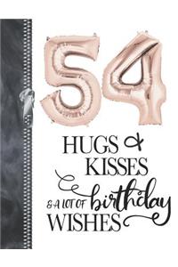 54 Hugs & Kisses & A Lot Of Birthday Wishes