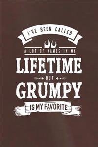 I 've Been Called A Lot Of Names In My Lifetime But Grumpy Is My Favorite