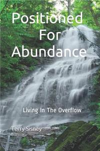 Positioned For Abundance