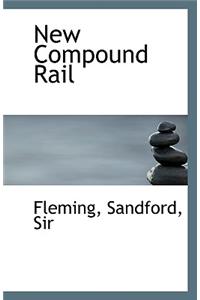 New Compound Rail