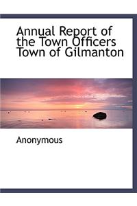 Annual Report of the Town Officers Town of Gilmanton
