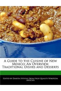 A Guide to the Cuisine of New Mexico: An Overview, Traditional Dishes and Desserts