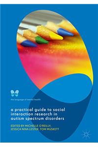 Practical Guide to Social Interaction Research in Autism Spectrum Disorders