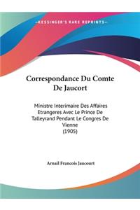 Correspondance Du Comte de Jaucort