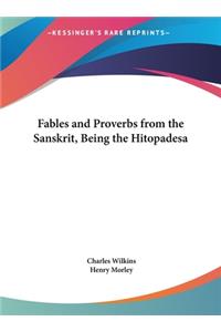 Fables and Proverbs from the Sanskrit, Being the Hitopadesa