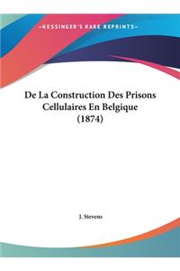 de La Construction Des Prisons Cellulaires En Belgique (1874)