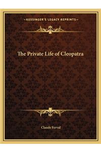 The Private Life of Cleopatra