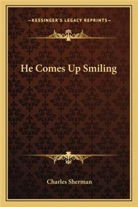 He Comes Up Smiling