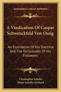Vindication of Caspar Schwenckfeld Von Ossig