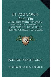 Be Your Own Doctor