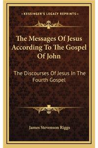 The Messages of Jesus According to the Gospel of John