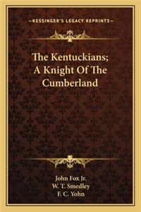 Kentuckians; A Knight of the Cumberland the Kentuckians; A Knight of the Cumberland