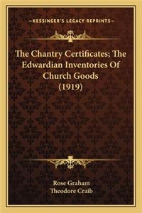 Chantry Certificates; The Edwardian Inventories of Church Goods (1919)