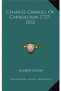 Charles Carroll Of Carrollton 1737-1832