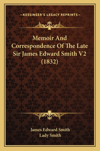 Memoir And Correspondence Of The Late Sir James Edward Smith V2 (1832)