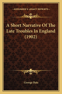 A Short Narrative Of The Late Troubles In England (1902)