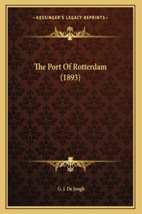 The Port Of Rotterdam (1893)