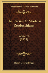 The Parsis Or Modern Zerdusthians