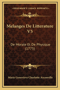 Melanges De Litterature V5: De Morale Et De Physique (1775)