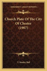 Church Plate Of The City Of Chester (1907)