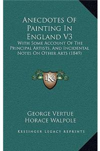 Anecdotes Of Painting In England V3