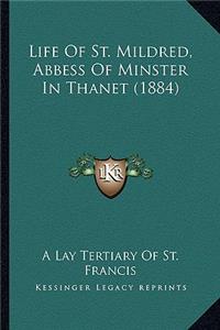 Life Of St. Mildred, Abbess Of Minster In Thanet (1884)