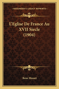 L'Eglise De France Au XVII Siecle (1904)