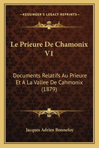 Prieure De Chamonix V1: Documents Relatifs Au Prieure Et A La Vallee De Cahmonix (1879)