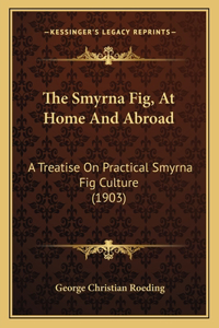The Smyrna Fig, At Home And Abroad