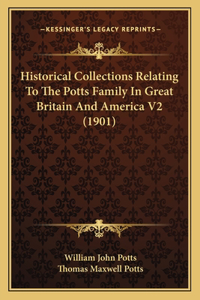 Historical Collections Relating To The Potts Family In Great Britain And America V2 (1901)