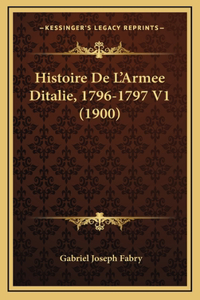 Histoire de L'Armee Ditalie, 1796-1797 V1 (1900)