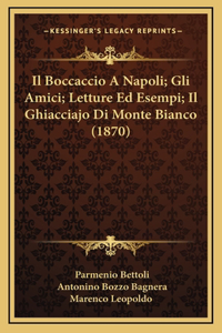 Il Boccaccio A Napoli; Gli Amici; Letture Ed Esempi; Il Ghiacciajo Di Monte Bianco (1870)