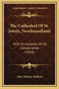 The Cathedral Of St. John's, Newfoundland