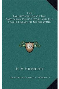The Earliest Version Of The Babylonian Deluge Story And The Temple Library Of Nippur (1910)