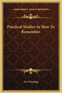 Practical Studies In How To Remember