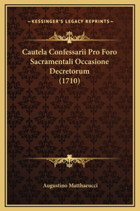 Cautela Confessarii Pro Foro Sacramentali Occasione Decretorum (1710)