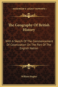 The Geography Of British History