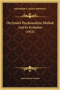 On Freud's Psychoanalytic Method And Its Evolution (1912)