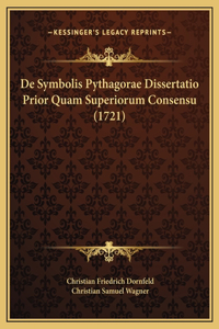 De Symbolis Pythagorae Dissertatio Prior Quam Superiorum Consensu (1721)