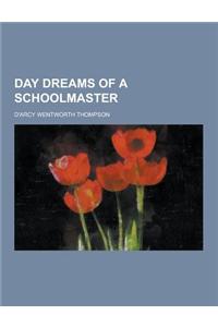 Day Dreams of a Schoolmaster