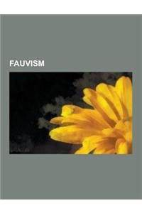 Fauvism: Henri Matisse, Paul Gauguin, Georges Braque, Kees Van Dongen, Andre Derain, Antonia Gerstacker, Simbolul, Emilie Charm