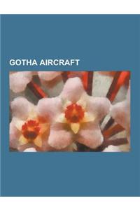 Gotha Aircraft: Avro 501, Gotha G.I, Gotha G.II, Gotha G.III, Gotha G.IV, Gotha G.IX, Gotha G.V, Gotha G.VI, Gotha G.VII, Gotha G.X, G
