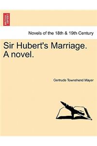 Sir Hubert's Marriage. a Novel.