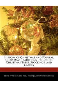 History of Christmas and Popular Christmas Traditions Including Christmas Trees, Stockings, and Carols