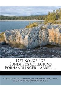 Det Kongelige Sundhedskollegiums Forhandlinger I Aaret......