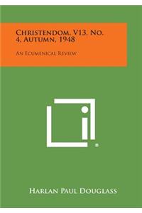 Christendom, V13, No. 4, Autumn, 1948