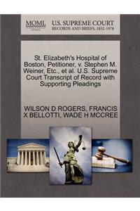 St. Elizabeth's Hospital of Boston, Petitioner, V. Stephen M. Weiner, Etc., et al. U.S. Supreme Court Transcript of Record with Supporting Pleadings