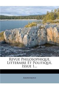 Revue Philosophique, Litteraire Et Politique, Issue 1...