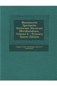 Monumenta Spectantia Historiam Slavorum Meridionalium, Volume 6