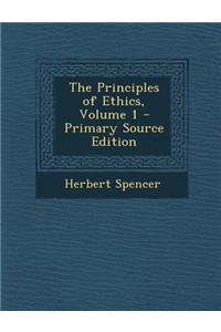 The Principles of Ethics, Volume 1